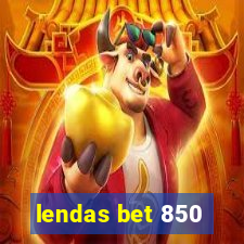 lendas bet 850